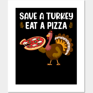 Save A Turkey Eat A Pizza Posters and Art